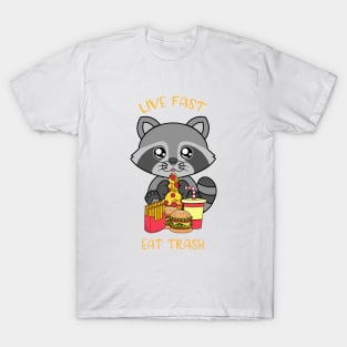 Live fast eat trash, cute raccoon eating fast food. T-Shirt